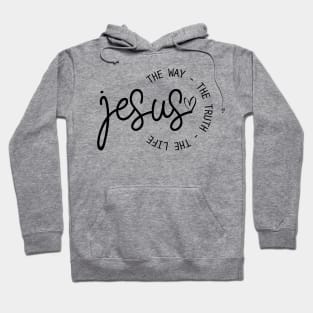 Jesus The Way The Truth The Life John 14:6 Hoodie